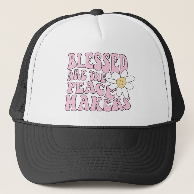 Daisy and Peace Makers Slogan Trucker Hat (Front)