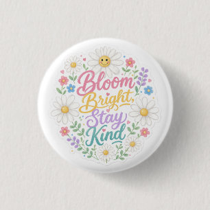 Daisy : Bloom Bright, Stay Kind 1 Inch Round Button