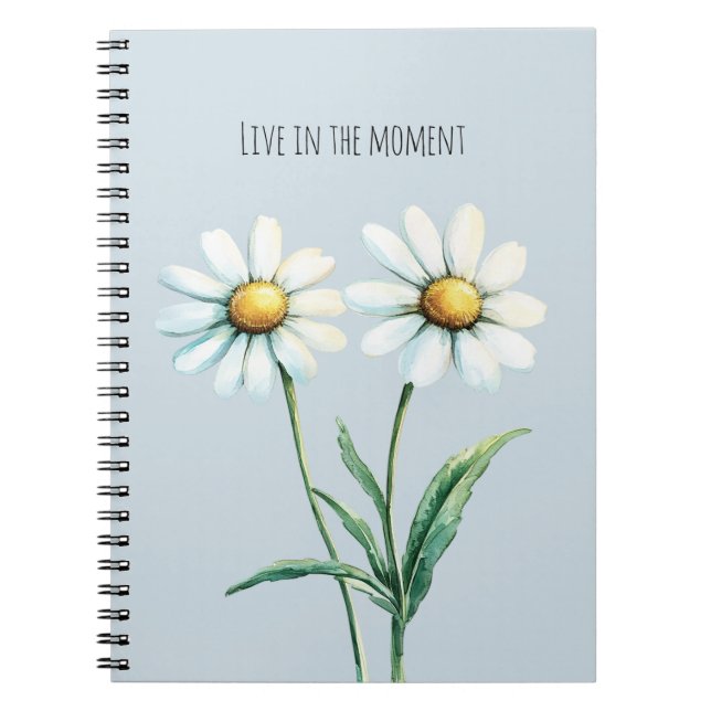 Daisy Flowers Live in the moment Notebook (Front)