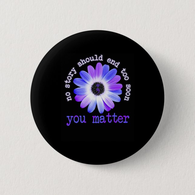 Daisy No Story Should End Too Soon You Problem  2 Inch Round Button (Front)