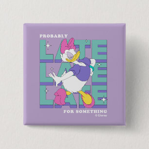 Daisy "Probably Late" Retro Statement Graphic 2 Inch Square Button