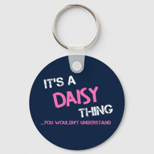 Daisy thing you wouldn't understand name keychain