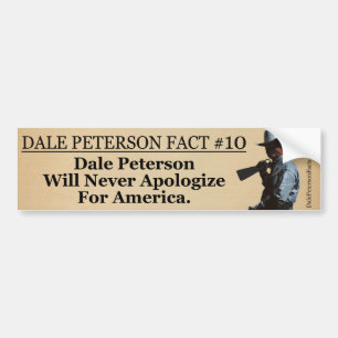 Dale Peterson Will Never Apologize For America. Bumper Sticker