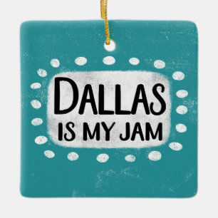 Dallas Is My Jam Ornament
