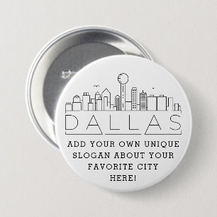 Dallas Texas City Skyline   Custom Slogan Button