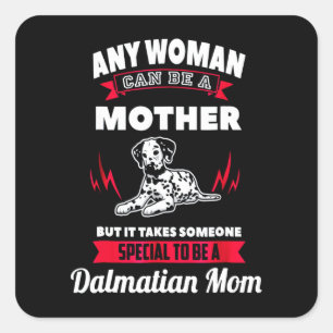 Dalmatian Gift Any Can Be A Mother Dalmatian Mom Square Sticker