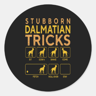 Dalmatian Gift | Stubborn Dalmatian Tricks Classic Round Sticker