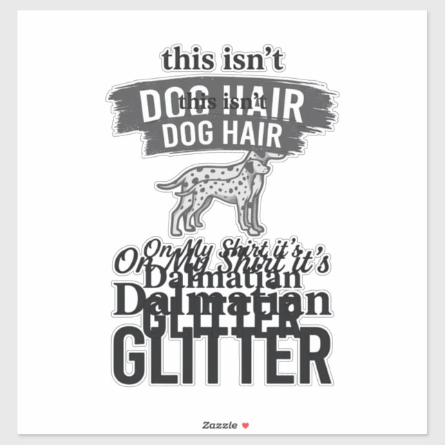 Dalmatian Glitter Funny Dog Hair Quote Design_1 (Sheet)