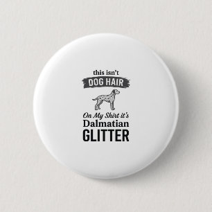 Dalmatian Glitter Funny Dog Hair Quote Design_1 2 Inch Round Button
