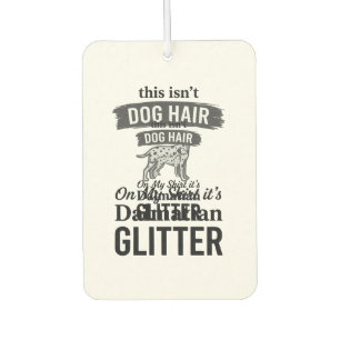 Dalmatian Glitter Funny Dog Hair Quote Design_1 Air Freshener