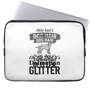 Dalmatian Glitter Funny Dog Hair Quote Design_1 Laptop Sleeve