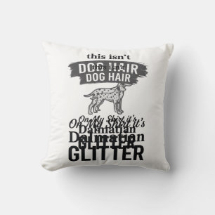 Dalmatian Glitter Funny Dog Hair Quote Design_1 Throw Pillow