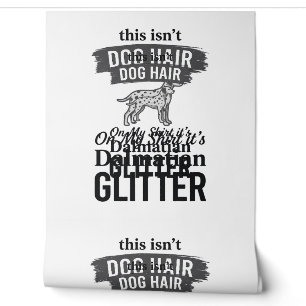Dalmatian Glitter Funny Dog Hair Quote Design_1 Wallpaper