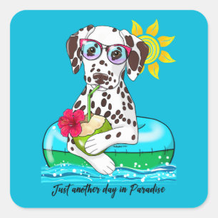 Dalmatian Just Another Day in Paradise Square Sticker