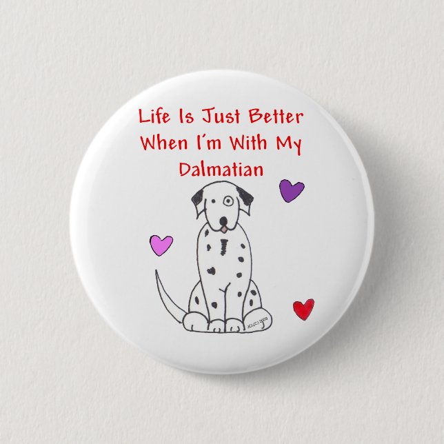 Dalmatian Life Is Just Better Button (Front)