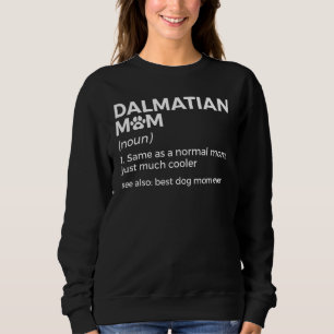 Dalmatian Mom Definition Dalmatian Owner Best Dog Sweatshirt