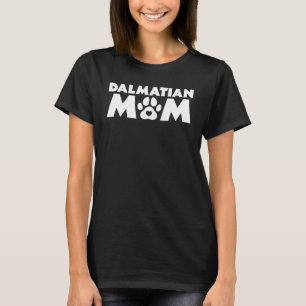 Dalmatian Mom Funny Dalmatian Owner Dog Mom T-Shirt