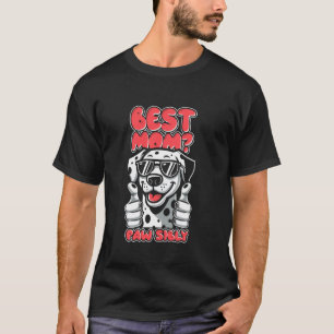 Dalmatian Mother - Pet Dog Breed Best Mom Pawsibly T-Shirt