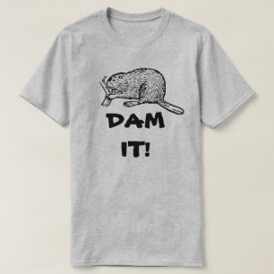 DAM IT! GRUMPY BEAVER T-Shirt