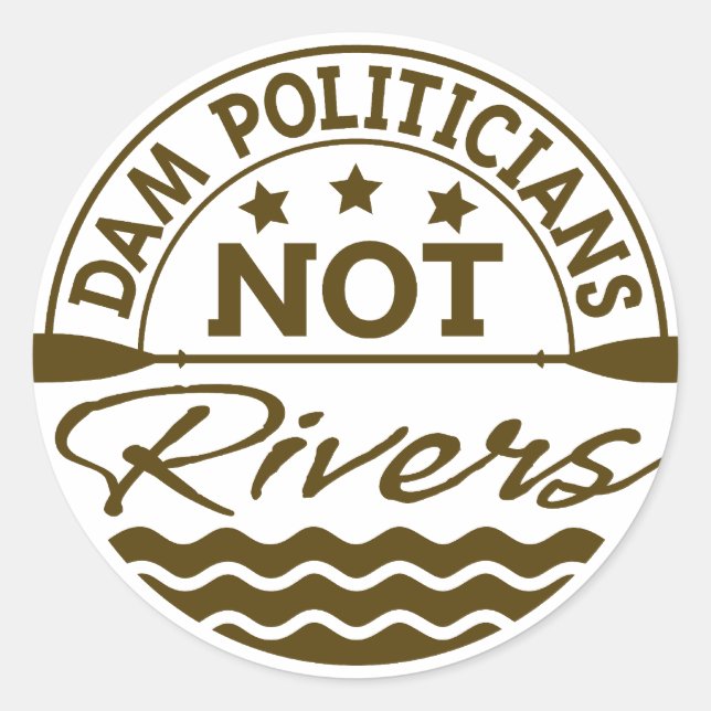 DAM Politicians NOT Rivers Sticker (Front)