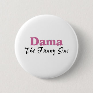 Dama The Funny One 2 Inch Round Button