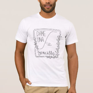 DAME UNA FE SENCILLA Camisa T-Shirt