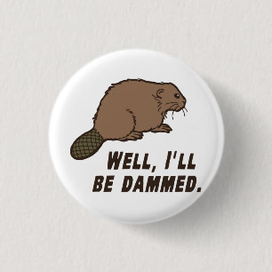 Dammed Beaver 1 Inch Round Button