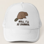 Dammed Beaver Trucker Hat<br><div class="desc">Well,  I'll be dammed!  This beaver looks upset. He must not be too fond of homophones.</div>