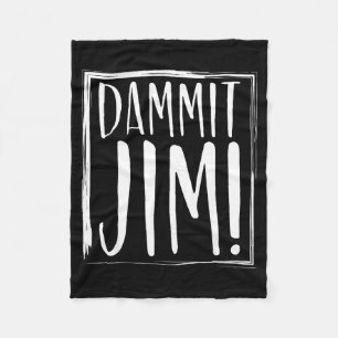 Dammit Jim! Quoted Sayings Funny S  Fleece Blanket