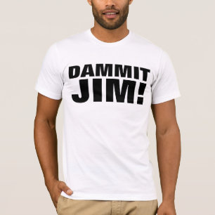 DAMMIT JIM! T-shirts de science-fiction