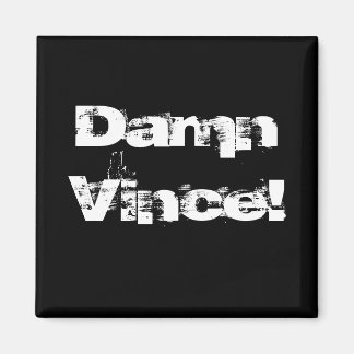 Damn Vince! Magnet