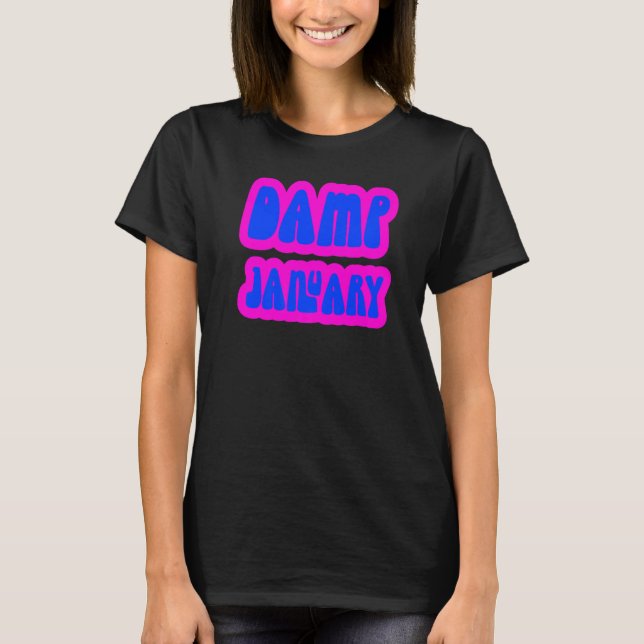 Damp January 70's Style Design to Support Drinking T-Shirt (Front)