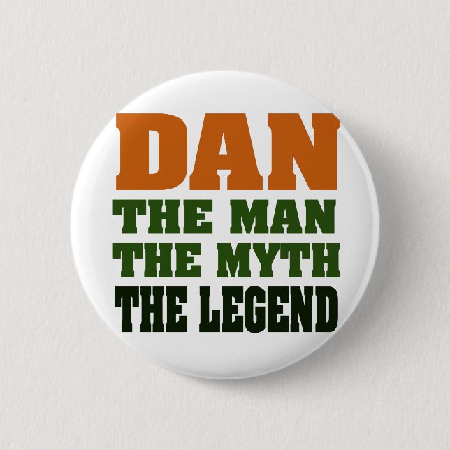 Dan - the Man, the Myth, the Legend! 2 Inch Round Button (Front)