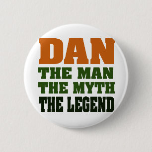 Dan - the Man, the Myth, the Legend! 2 Inch Round Button