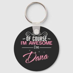Dana Of Course I'm Awesome Keychain