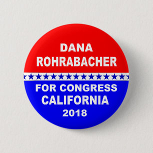 Dana Rohrabacher for Congress California 2018 2 Inch Round Button