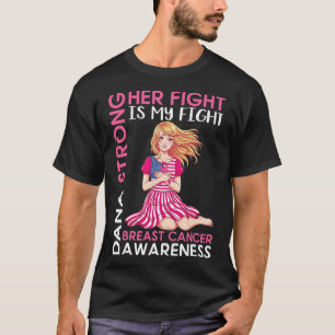Dana Strong Breast Cancer Awareness Her Fight Is M T-Shirt