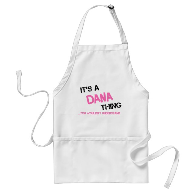 Dana thing you wouldn't understand standard apron (Front)
