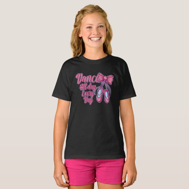 Dance All Day Dancing Every Day Dancers Graphic T-Shirt (Front Full)
