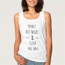 Dance all night , sleep all day
