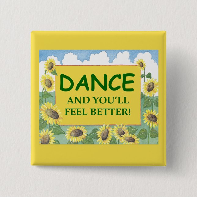 Dance and You'll Feel Better 2 Inch Square Button (Front)