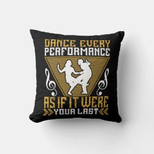 Dance As If It Were Your Last Throw Pillow
