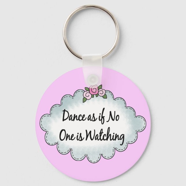 Dance As If No One Is Watching Keychain (Front)