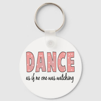 Dance As If No One Is Watching Keychain
