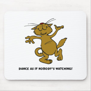 Dance As If Nobody's Watching Mouse Pad