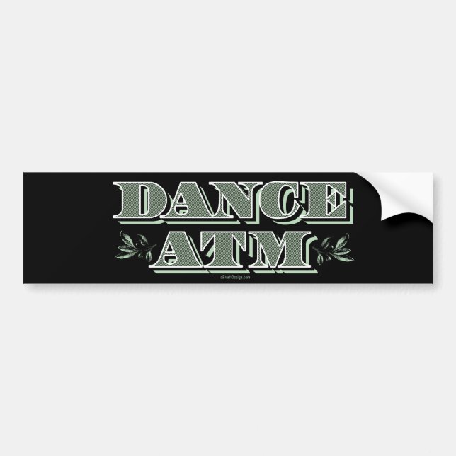 Dance ATM Bumper Sticker (Front)