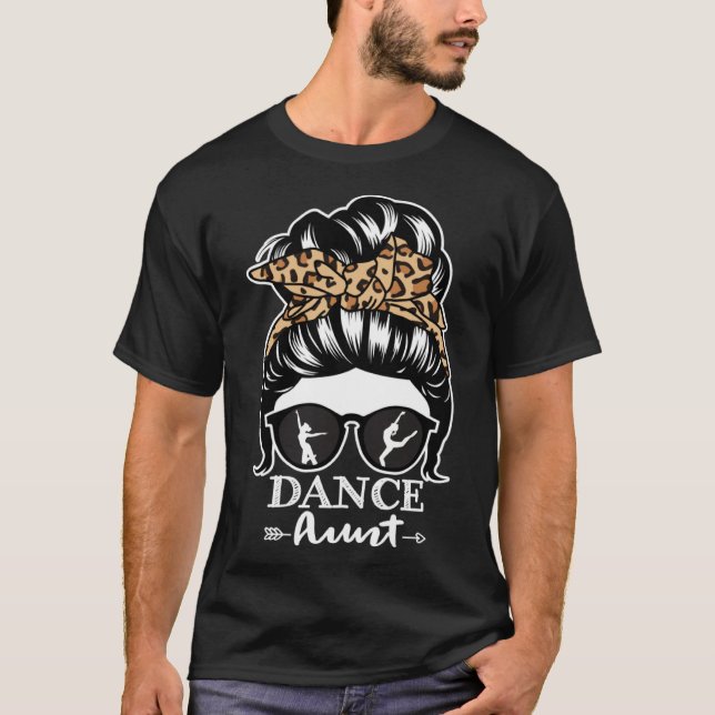 Dance Aunt Messy Bun Hair  Dancer Aunt Leopard T-Shirt (Front)