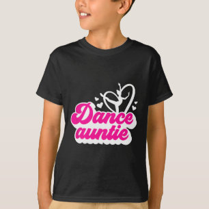 Dance Auntie Proud Dancing Aunt Of A Dancer Aunt T-Shirt