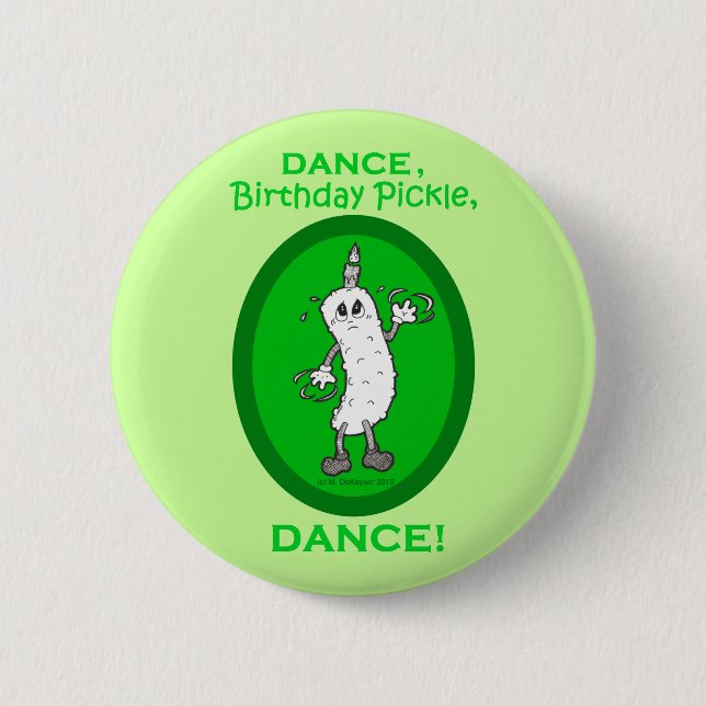 Dance, Birthday Pickle, Dance! 2 Inch Round Button (Front)
