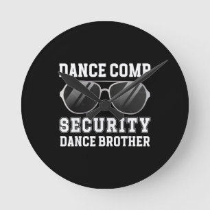 Dance Comp Security Dance Brother Of A Dancer Brot Round Clock